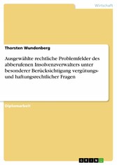 Ausgewählte rechtliche Problemfelder des abberufenen Insolvenzverwalters unter besonderer Berücksichtigung vergütungs- und haftungsrechtlicher Fragen