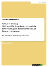 Airbus vs. Boeing. Markterschließungskonzepte und die Entwicklung auf dem internationalen Langstreckenmarkt