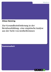 Zur Gesundheitsförderung in der Berufsausbildung - eine empirische Analyse aus der Sicht von Arzthelferinnen