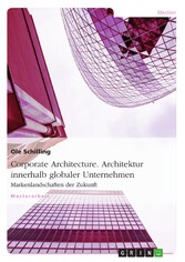 Corporate Architecture. Architektur innerhalb globaler Unternehmen