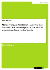 Manuel Vázquez Montalbán - La novela 'Los mares del Sur' como espejo de la sociedad española en la era posfranquista