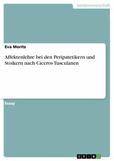 Affektenlehre bei den Peripatetikern und Stoikern nach Ciceros Tusculanen