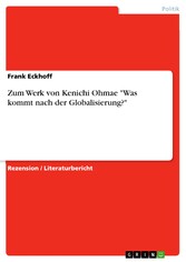 Zum Werk von Kenichi Ohmae 'Was kommt nach der Globalisierung?'