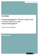 Drogenabhängigkeit  - Welche Gründe und Ursachen  führen zu einer Drogenabhängigkeit?