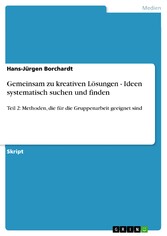 Gemeinsam zu kreativen Lösungen - Ideen systematisch suchen und finden