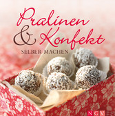 Pralinen & Konfekt selber machen