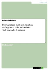 Überlegungen zum sprachlichen Anfangsunterricht anhand des Stufenmodells Günthers