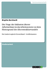 Die Frage der Inklusion älterer Arbeitnehmer in das Arbeitssystem vor dem Hintergrund des Altersstrukturwandels