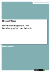 Emotionsmanagement - ein Forschungsgebiet der Zukunft