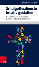 Schulgottesdienste kreativ gestalten