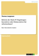 Reform der Hartz IV Regelungen: Incentives oder Disincentives für Arbeitnehmer?