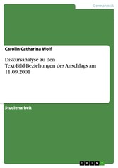 Diskursanalyse zu den Text-Bild-Beziehungen des Anschlags am 11.09.2001