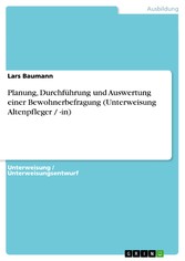 Planung, Durchführung und Auswertung einer Bewohnerbefragung (Unterweisung Altenpfleger / -in)