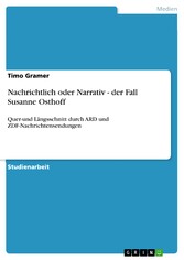 Nachrichtlich oder Narrativ - der Fall Susanne Osthoff