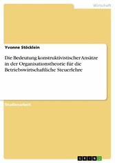 Die Bedeutung konstruktivistischer Ansätze in der Organisationstheorie für die Betriebswirtschaftliche Steuerlehre