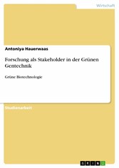 Forschung als Stakeholder in der Grünen Gentechnik