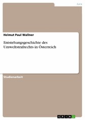 Entstehungsgeschichte des Umweltstrafrechts in Österreich