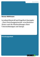 Leonhard Rauwolf und Engelbert Kaempfer - Zwei Forschungsreisende verschiedener Zeiten und die Rückwirkungen ihrer Unternehmungen auf Europa