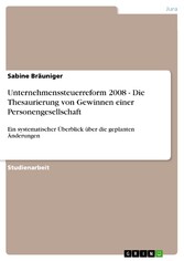 Unternehmenssteuerreform 2008 - Die Thesaurierung von Gewinnen einer Personengesellschaft