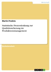 Statistische Prozesslenkung zur Qualitätssicherung im Produktionsmanagement