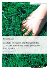 Lifestyle of Health and Sustainability (LOHAS). Eine neue Form politischer Partizipation