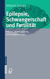 Epilepsie, Schwangerschaft und Fertilität