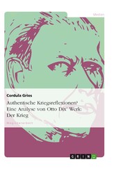 Authentische Kriegsreflexionen? Eine Analyse von Otto Dix' Werk: Der Krieg