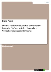 Die EU-Vermittlerrichtlinie 2002/92/EG. Brüssels Einfluss auf den deutschen Versicherungsvermittlermarkt