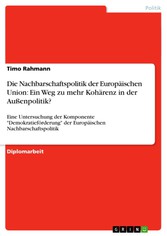 Die Nachbarschaftspolitik der Europäischen Union: Ein Weg zu mehr Kohärenz in der Außenpolitik?