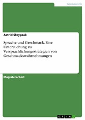 Sprache und Geschmack. Eine Untersuchung zu Versprachlichungsstrategien von Geschmackswahrnehmungen