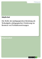 Die Rolle der pädagogischen Beratung als Teilaufgabe pädagogischer Förderung im Kontext von Verhaltensstörungen