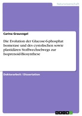 Die Evolution der Glucose-6-phosphat Isomerase und des cystolischen sowie plastidären Stoffwechselwegs zur Isoprenoid-Biosynthese