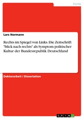 Rechts im Spiegel von Links. Die Zeitschrift 'blick nach rechts' als Symptom politischer Kultur der Bundesrepublik Deutschland