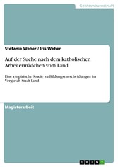 Auf der Suche nach dem katholischen Arbeitermädchen vom Land