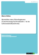 Herstellen eines Fleischspiesses (Unterweisung Fachverkäufer / -in im Lebensmittelhandwerk)