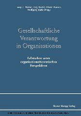 Gesellschaftliche Verantwortung in Organisationen. Fallstudien unter organisationstheoretischen Perspektiven