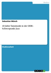 40 Jahre Tanzmusik in der DDR - Schwerpunkt Jazz