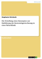 Die Erstellung eines Konzeptes zur Einführung der Kostenträgerrechnung in einer Reha-Klinik