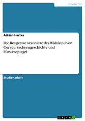 Die Res gestae saxonicae des Widukind von Corvey:  Sachsengeschichte und Fürstenspiegel