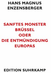 Sanftes Monster Brüssel oder Die Entmündigung Europas