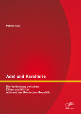 Adel und Kavallerie: Die Verbindung zwischen Eliten und Militär während der Römischen Republik