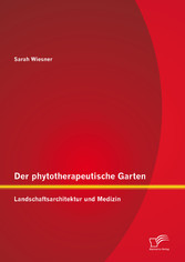 Der phytotherapeutische Garten: Landschaftsarchitektur und Medizin