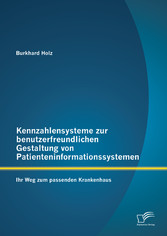 Kennzahlensysteme zur benutzerfreundlichen Gestaltung von Patienteninformationssystemen: Ihr Weg zum passenden Krankenhaus