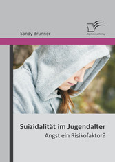 Suizidalität im Jugendalter: Angst ein Risikofaktor?