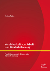 Vereinbarkeit von Arbeit und Kinderbetreuung: Flexibilisierung als Chance oder Herausforderung?