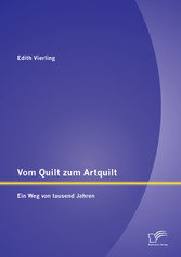 Vom Quilt zum Artquilt: Ein Weg von tausend Jahren