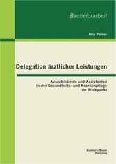 Delegation ärztlicher Leistungen: Auszubildende und Assistenten in der Gesundheits- und Krankenpflege im Blickpunkt