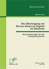 Die Übertragung von African American English ins Deutsche: Herausforderungen bei der Filmsynchronisation