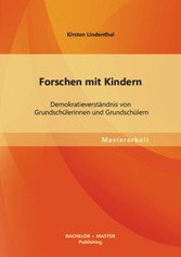 Forschen mit Kindern: Demokratieverständnis von Grundschülerinnen und Grundschülern