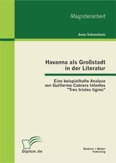 Havanna als Großstadt in der Literatur - Eine beispielhafte Analyse von Guillermo Cabrera Infantes 'Tres tristes tigres'